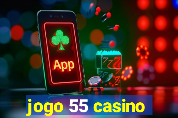 jogo 55 casino